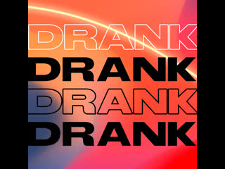 DRANK 1 VIDEO