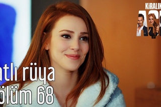 Kiralık Aşk 68. Bölüm - Tatlı Rüya
