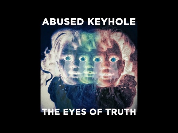 Abused Keyhole The Eyes of Truth ( Full Album