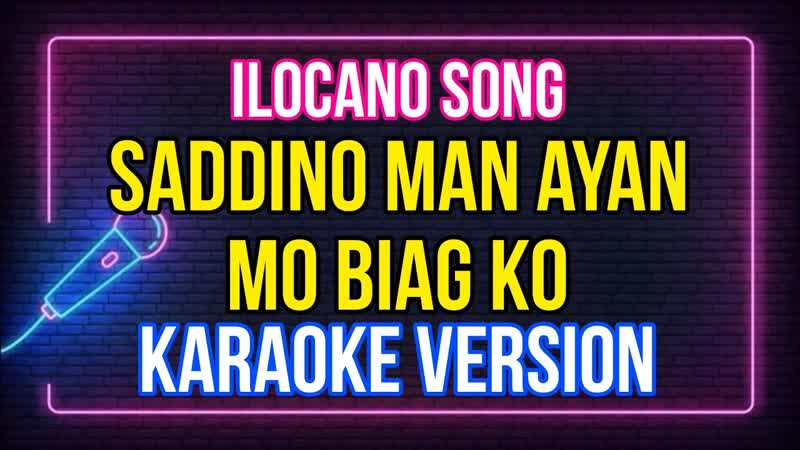 Sadinno Man Ayan Biag Ko Video Karaoke Ilocano