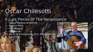 Oscar Chilesotti - 6 Lute Pieces Of The Renaissance