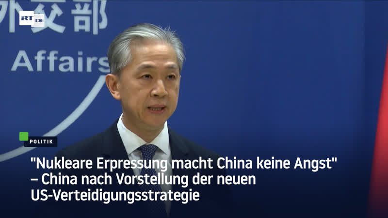 Nukleare Erpressung macht China keine Angst China nach Vorstellung der neuen US