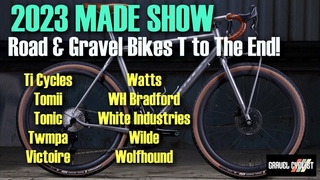 MADE Show: Road & Gravel Bikes: T to The End!