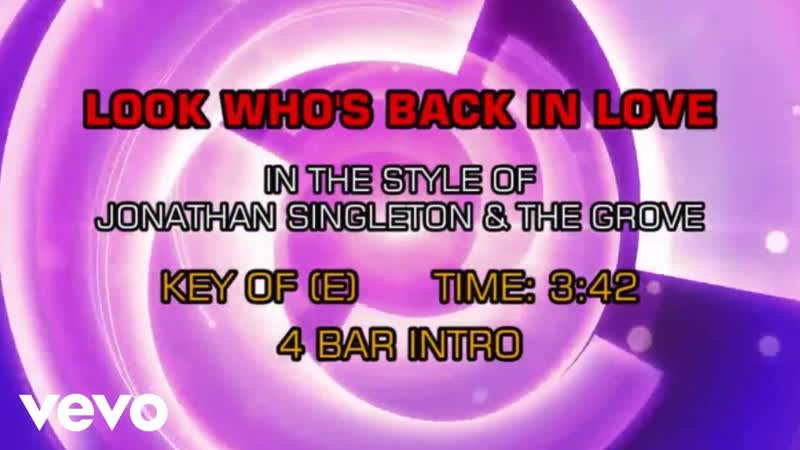 Jonathan Singleton The Grove Look Whos Back In Love ( Karaoke Guide