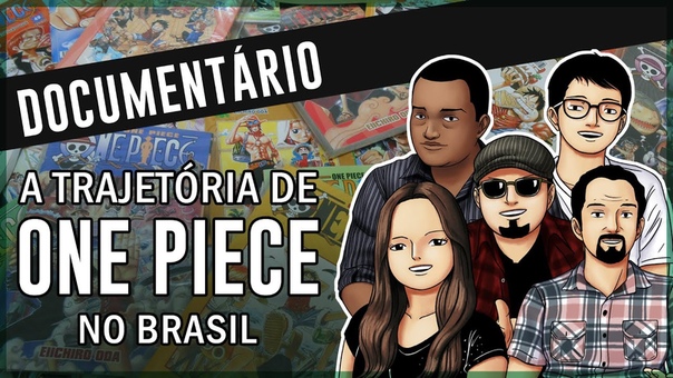 DOCUMENTÁ RIO A Trajetória de One Piece no