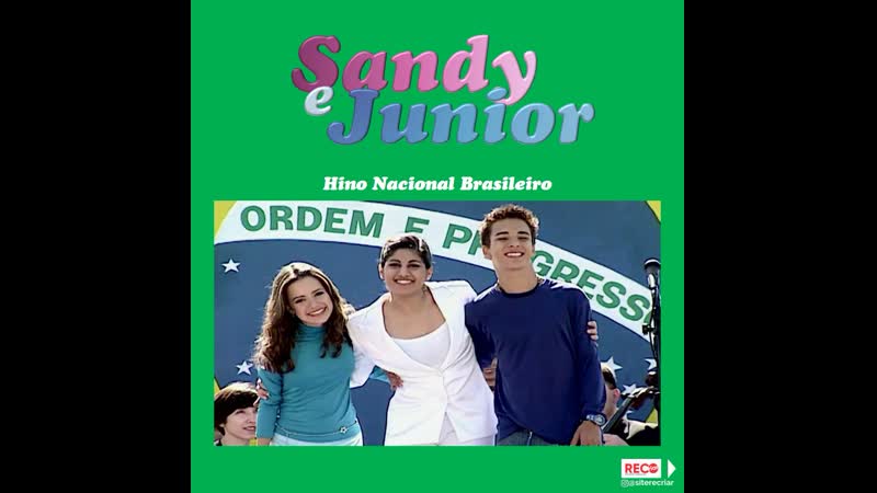 Sandy e Junior Hino Nacional