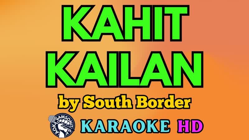 Kahit Kailan KARAOKE by South Border 4 K HD