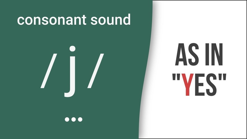 Consonant Sound, j, as in yes American English