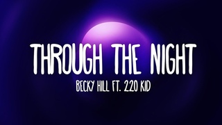 Becky Hill ft. 220 Kid - Through The Night (Lyrics)