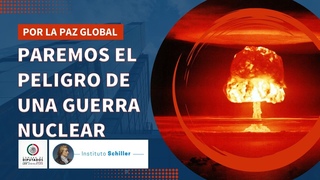 Por la paz global:PAREMOS EL PELIGRO DE UNA GUERRA NUCLEAR