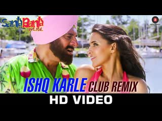 Ishq Karle - Club Remix | Santa Banta Pvt Ltd | Sonu Nigam, Mika Singh & Akira | Milind Gaba