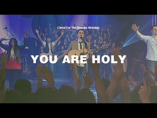 You Are Holy Gabriel Allred Christ For The Nations