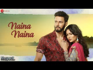 Naina Naina | Mushkil | Rajniesh Duggal & Pooja Bisht | Ravi Chopra | Nakul Chhawchharia