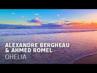 Alexandre Bergheau & Ahmed Romel - Ohelia (Alexandre Bergheau Mix)