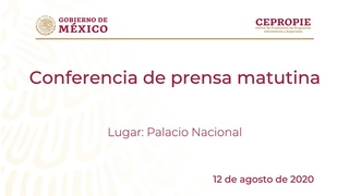 |🇲🇽 ➦ Conferencia de prensa matutina del miércoles 12 de agosto, 2020