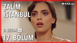 Zalim İstanbul 17. Bölüm (Tek Parça)
