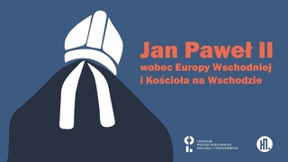 Jan Pawe II wobec Europy Wschodniej i Kocioa na Wschodzie
