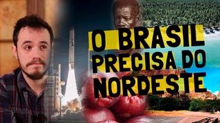 O Brasil PRECISA DO NORDESTE SIM
