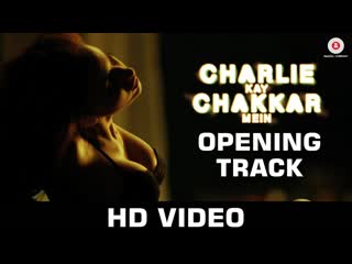 Uncensored - Charlie Kay Chakkar Mein - Lets Play Boy ft. Elena Roxana Maria Fernandes