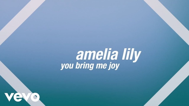 Amelia Lily You Bring Me Joy ( Official Lyric
