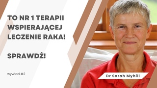 To nr 1 terapii wspierajcej leczenie raka! Sprawd! Dr Sarah Myhill. cz. 2/2