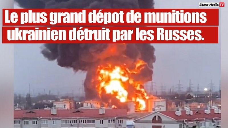 Les forces russe frappent et détruisent le plus grand dépôt de munition de