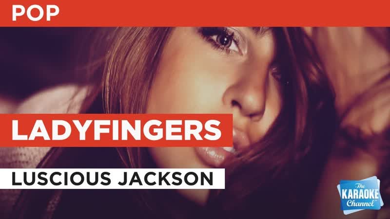 Ladyfingers : Luscious Jackson, Karaoke with